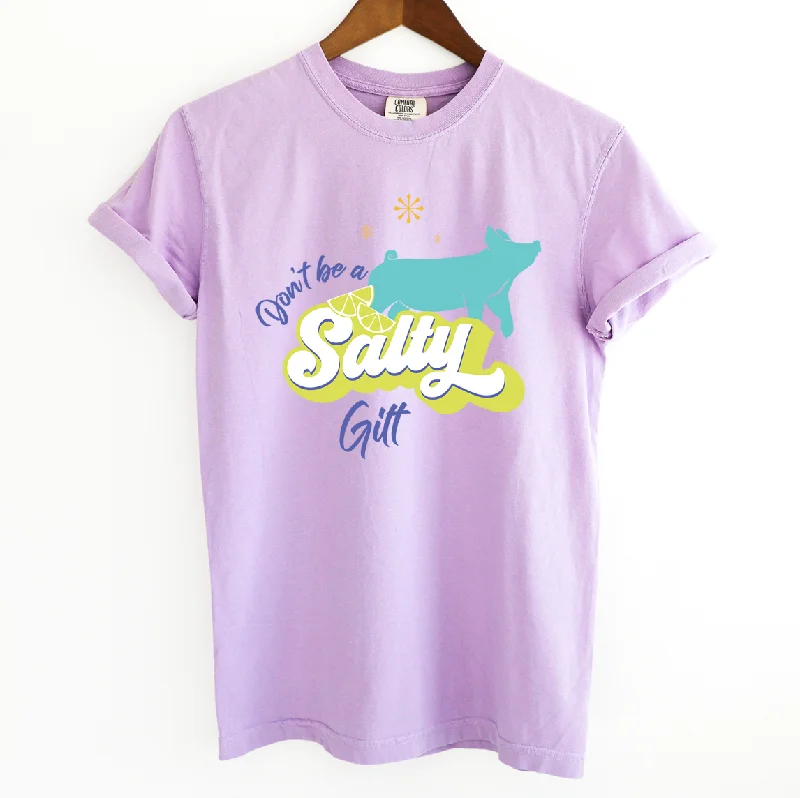 Don't Be A Salty Gilt ComfortWash/ComfortColor T-Shirt (S-4XL) - Multiple Colors!